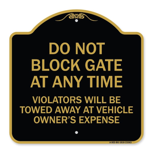 Parking Do Not Block Gate Anytime Violators Towed Away Vehicle Owners Alum, 18" x 18", BG-1818-23363